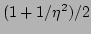 $ (1+1/\eta^2)/2$
