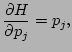 $\displaystyle \frac{\partial H}{\partial p_j}=p_j,$