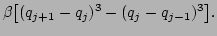 $\displaystyle \beta\big[(q_{j+1}-q_j)^3-(q_j-q_{j-1})^3\big].$