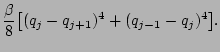 $\displaystyle \frac{\beta}{8}\big[(q_j-q_{j+1})^4+(q_{j-1}-q_j)^4\big].$