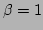$ \beta=1$