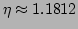$ \eta \approx 1.1812$