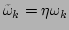 $ \tilde{\omega}_k=\eta\omega _k$