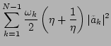 $\displaystyle \sum_{k=1}^{N-1}\frac{\omega _k}{2}\left(\eta+\frac{1}{\eta}\right)\vert\tilde{a}_k\vert^2$