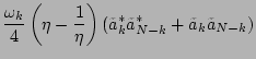 $\displaystyle \frac{\omega _k}{4}\left(\eta-\frac{1}{\eta}\right)(\tilde{a}_k^*\tilde{a}_{N-k}^*+\tilde{a}_k\tilde{a}_{N-k})$