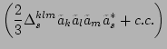 $\displaystyle \left(\frac{2}{3}\Delta ^{klm}_{s}\tilde{a}_k\tilde{a}_l\tilde{a}_m\tilde{a}_s^*+c.c.\right)$