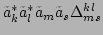 $ \tilde{a}_k^*\tilde{a}_l^*\tilde{a}_m\tilde{a}_s\Delta^{kl}_{ms}$