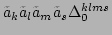 $ \tilde{a}_k\tilde{a}_l\tilde{a}_m\tilde{a}_s\Delta_{0}^{klms}$