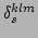 $ \delta^{klm}_s$