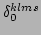 $ \delta^{klms}_0$
