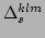 $ \Delta ^{klm}_s$