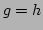 $ g=h$