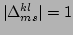 $ \vert\Delta ^{kl}_{ms}\vert=1$