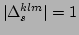 $ \vert\Delta ^{klm}_{s}\vert=1$