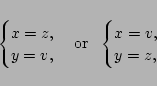 \begin{displaymath}\begin{cases}
x=z,\\
y=v, \end{cases}\mbox{or}~~ \begin{cases}
x=v,\\
y=z,\end{cases}\end{displaymath}