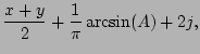 $\displaystyle \frac{x+y}{2}+\frac{1}{\pi}\arcsin(A)+2j,$