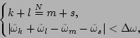 \begin{displaymath}\begin{cases}
k+l\overset{N}{=}m+s,\\
\vert\tilde{\omega}_k+...
...ilde{\omega}_m-\tilde{\omega}_s\vert<\Delta\omega , \end{cases}\end{displaymath}