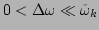 $ 0<\Delta\omega \ll\tilde{\omega}_k$