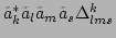 $ \tilde{a}_k^*\tilde{a}_l\tilde{a}_m\tilde{a}_s\Delta ^{k}_{lms}$