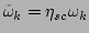 $ \tilde{\omega}_k=\eta_{sc}\omega _k$