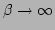 $ \beta\rightarrow\infty$