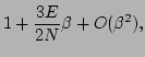 $\displaystyle 1+\frac{3E}{2N}\beta+O(\beta^2),$