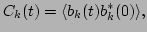 $\displaystyle C_k(t)=\langle b_k(t)b_k^*(0)\rangle ,$