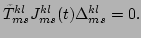 $\displaystyle \tilde{T}^{kl}_{ms}J^{kl}_{ms}(t)\Delta^{kl}_{ms}=0.$