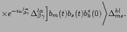 $\displaystyle \times
e^{-\imath \omega ^{l\alpha }_{\beta \gamma }}\Delta ^{l\alpha }_{\beta \gamma }\Big]b_m(t)b_s(t)b_k^*(0)\Bigg\rangle \Delta ^{kl}_{ms}.$