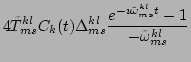 $\displaystyle 4\tilde{T}^{kl}_{ms}C_k(t)\Delta ^{kl}_{ms}\frac{e^{-\imath \tilde{\omega}^{kl}_{ms}t}-1}{-\tilde{\omega}^{kl}_{ms}}$