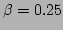 $ \beta =0.25$