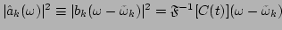 $ \vert\hat{a}_k(\omega )\vert^2\equiv\vert b_k(\omega -\tilde{\omega}_k)\vert^2=\mathfrak{F}^{-1}[C(t)](\omega -\tilde{\omega}_k)$