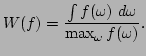 $\displaystyle W(f)=\frac{\int f(\omega )~d\omega }{\max_\omega f(\omega )}.$