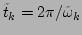 $ \tilde{t}_k=2\pi/\tilde{\omega}_k$