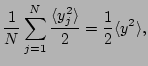 $\displaystyle \frac{1}{N}\sum_{j=1}^N\frac{\langle y_j^2\rangle }{2}=\frac{1}{2}\langle y^2\rangle ,$
