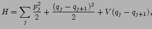 $\displaystyle H=\sum_j
\frac{p_j^2}{2}+\frac{(q_j-q_{j+1})^2}{2}+V(q_j-q_{j+1}),$