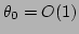 $ \theta _0=O(1)$