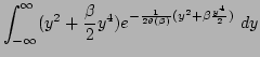 $\displaystyle \int_{-\infty}^{\infty}(y^2+\frac{\beta}{2}y^4)e^{-\frac{1}{2\theta (\beta)}(y^2+\beta\frac{y^4}{2})}~dy$