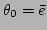 $ \theta _0=\bar{e}$