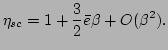 $\displaystyle \eta_{sc}=1+\frac{3}{2}\bar{e}\beta+O(\beta^2).$