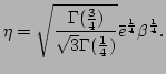 $\displaystyle \eta=\sqrt{\frac{\Gamma(\frac{3}{4})}{\sqrt{3}\Gamma(\frac{1}{4})}}\bar{e}^\frac{1}{4}\beta^\frac{1}{4}.$