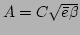 $ A=C\sqrt{\bar{e}\beta}$