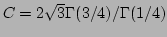 $ C=2\sqrt{3}\Gamma(3/4)/\Gamma(1/4)$