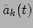 $ \tilde{a}_k(t)$