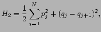 $\displaystyle H_2=\frac{1}{2}\sum_{j=1}^N{p_j^2}+(q_j-q_{j+1})^2,$