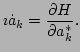 $\displaystyle \imath \dot{a}_k=\frac{\partial H}{\partial a_k^*}.$