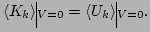 $\displaystyle \langle K_k\rangle \vline_{V=0}=\langle
U_k\rangle \vline_{V=0}.$