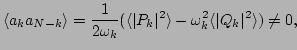 $\displaystyle \langle
a_ka_{N-k}\rangle =\frac{1}{2\omega _k}(\langle \vert P_k\vert^2\rangle -\omega _k^2\langle \vert Q_k\vert^2\rangle )\neq
0,$
