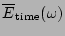 $\overline{E}_{\mathrm{time}}(\omega)$