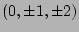 $(0, \pm 1, \pm 2)$